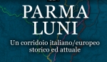 6 OTTOBRE 2023 CONVEGNO &quot;PARMA-LUNI: Un corridoio italiano/europeo  storico ed attuale&quot;