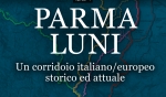 6 OTTOBRE 2023 CONVEGNO &quot;PARMA-LUNI: Un corridoio italiano/europeo  storico ed attuale&quot;
